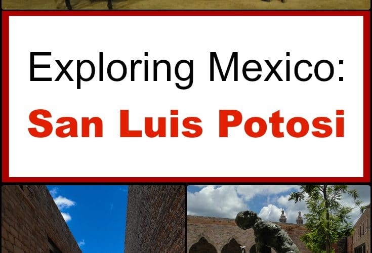 Exploring Mexico: San Luis Potosi