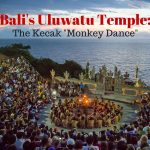 Uluwatu Temple and the Kecak Monkey Dance